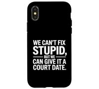 We Can't Fix Stupid but We Can Give It a Court Date Carcasa para iPhone X/XS