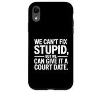 We Can't Fix Stupid but We Can Give It a Court Date Carcasa para iPhone XR