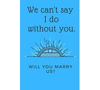 We can't say I do without you. Will you marry us?: Beautiful journal gift you ask someone to be your Officiant. Can also serve as a Thank you present ... person who performed your wedding ceremony.