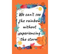 We can't see the rainbow without experiencing the storm-Lined Notebook with heart interior