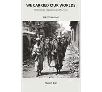 We Carried Our Worlds: Histories of Migration and Survival: From Ancient Journeys to the Global Age - How Migrations Shaped Humanity