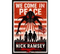WE COME IN PEACE: (A civilization opens its arms to alien refugees, only to learn too late that peace was never their purpose, and compassion became humanity’s extinction)