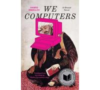 We Computers: A Ghazal Novel (The Margellos World Republic of Letters)