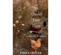 We Could Live Here: A Collection of Vignettes