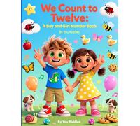 We Count to Twelve: A Boy and Girl Number Book: A cheerful first counting book for toddlers and preschoolers
