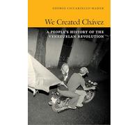 We Created Chávez: A People's History of the Venezuelan Revolution