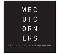 We Cut Corners - Today I Realised I Could Go Home Backwards