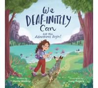 We Deaf-initely Can: Let the Adventures Begin (Deaf-initely Can - Series)