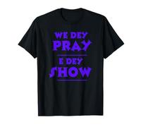 We Dey Pray E Dey Show NSPPD Altar de Oración Matutina Camiseta