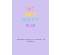 We Did It For The Plot: A friendship journal for chaos, confessions, and core memes