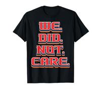 We Did Not Care Bold Sarcástico Tipografía Cita Camiseta