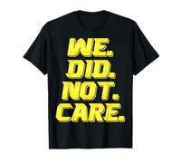 We Did Not Care Bold Sarcástico Tipografía Cita Camiseta