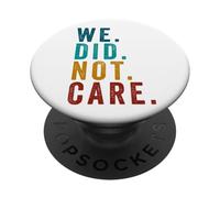 We Did Not Care Funny Sarcastic Quote Grunge Vintage PopSockets PopGrip Adhesivo