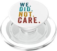 We Did Not Care Funny Sarcastic Quote Grunge Vintage PopSockets PopGrip para MagSafe