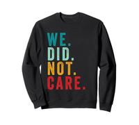 We Did Not Care Funny Sarcastic Quote Grunge Vintage Sudadera