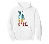 We Did Not Care Funny Sarcastic Quote Grunge Vintage Sudadera con Capucha