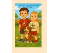 We Didn’t Teach the Dog to Talk