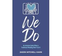 We Do: An Inclusive Guide When a Traditional Wedding Won't Cut It