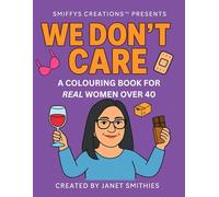 We Don’t Care: A Colouring Book for Real Women Over 40