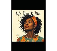 We Don’t Die: A Soul’s Truth Remembered