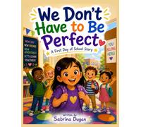 We Don’t Have to Be Perfect: A first day of school story