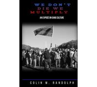 WE DON'T, DIE WE MULTIPLY: An Expose' on Gang Culture