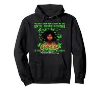 We Dont Know How Strong We Are Mental Health Awareness Sudadera con Capucha