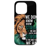 We Dont Know How Strong We Are Until Strong Is Mental Health Carcasa para iPhone 13 Pro