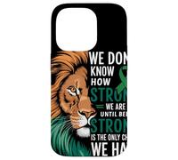 We Dont Know How Strong We Are Until Strong Is Mental Health Carcasa para iPhone 14 Pro