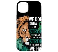 We Dont Know How Strong We Are Until Strong Is Mental Health Carcasa para iPhone 15 Plus