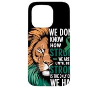 We Dont Know How Strong We Are Until Strong Is Mental Health Carcasa para iPhone 15 Pro