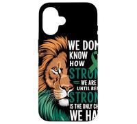 We Dont Know How Strong We Are Until Strong Is Mental Health Carcasa para iPhone 16