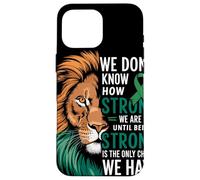 We Dont Know How Strong We Are Until Strong Is Mental Health Carcasa para iPhone 16 Pro Max