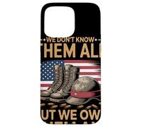 We Don't Know Them All But We Owe Them All Tributo Veteranos Carcasa para iPhone 15 Pro MAX