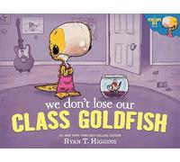 We Don't Lose Our Class Goldfish: A Penelope Rex Book