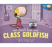 We Don't Lose Our Class Goldfish: A Penelope Rex Book