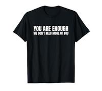 We Don't Need More of You Funny Witty Meme Sarcástico Cita Camiseta