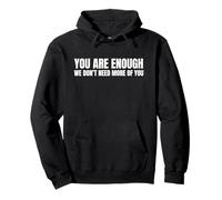 We Don't Need More of You Funny Witty Meme Sarcástico Cita Sudadera con Capucha