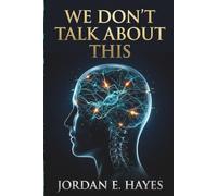 We Don't Talk About This: 100 of the Weirdest Midnight Thoughts and Unspoken Mysteries of the Human Mind
