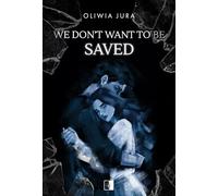 We Don't Want to be Saved