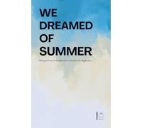 We Dreamed of Summer: Bilingual French-English Short Stories for Beginners