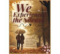We Experienced the Silence: Two Souls Discovering That Love Can Still Find Them