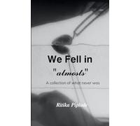 We fell in "almosts" A collection of what never was