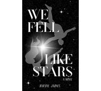 We Fell Like Stars: A Novel