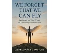 We forget that we can fly: Rediscovering Your Wings and Embracing Your Greatness