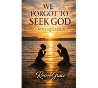 We forgot to seek God (The Ripple Effect Series)