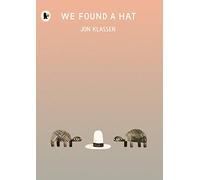 We Found a Hat: The final tale in Jon Klassen’s multi-award-winning and bestselling hat trilogy, giving his deadpan finale a surprising new twist... (The Hat Trilogy, 3)
