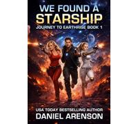 We Found a Starship: 1 (Journey to Earthrise)
