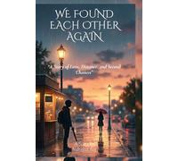 WE FOUND EACH OTHER AGAIN: A Story of Love, Distance and Second Chances