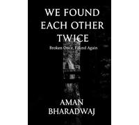 We Found Each Other Twice: Sometimes love doesn’t end. It simply waits for the moment it can finally begin again.